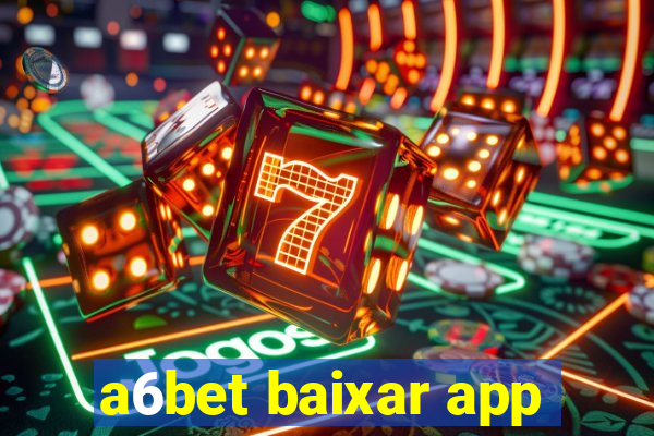 a6bet baixar app